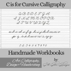 Puede incluir: Una imagen en blanco y negro de letras y números cursivos sobre un fondo de papel rayado. El texto en la parte superior de la imagen dice "C is for Cursive Calligraphy". El texto en la parte inferior de la imagen dice "Handmade Workbooks Art, Calligraphy, Design + Handwriting by 5th Floor Designs".