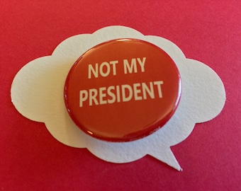 not my president pinback | anti-trump button