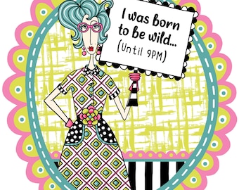 Dollymama t-shirt. I was born to be wild (until 9pm). Funny women&#39;s gift.