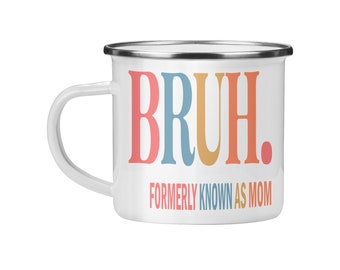 Bruh. Formerly Known As Mom - Camping Mug
