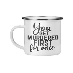 You get Murdered Mug