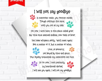 May include: A sympathy card with a watercolor illustration of paw prints in various colors. The card reads "I will not say goodbye" and includes a poem about the loss of a pet.