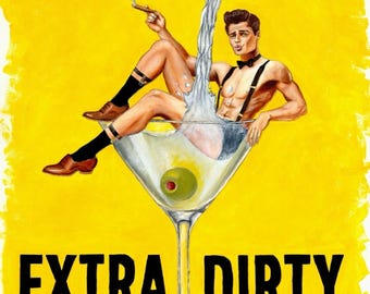 May include: Illustration of a man in a martini glass with a cocktail shaker pouring liquid. The man is smoking a cigar and wearing a bow tie and suspenders. The glass contains an olive and the words "EXTRA DIRTY" are at the bottom.