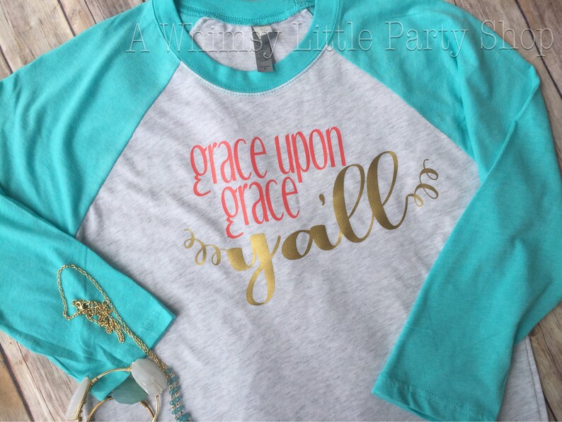 Grace upon Grace y'all shirt, Grace Upon Grace raglan, Mother's Day gift, Gift Idea Shirt, Grace Upon Grace image 1