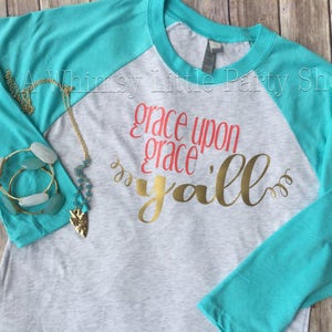 Grace upon Grace y'all shirt, Grace Upon Grace raglan, Mother's Day gift, Gift Idea Shirt, Grace Upon Grace image 2