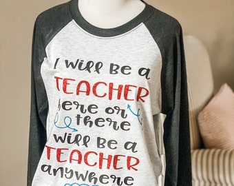 I will be a Teacher here or there, I will be a Teacher anywhere, Teacher Shirt, Read  Week, Teacher Gift