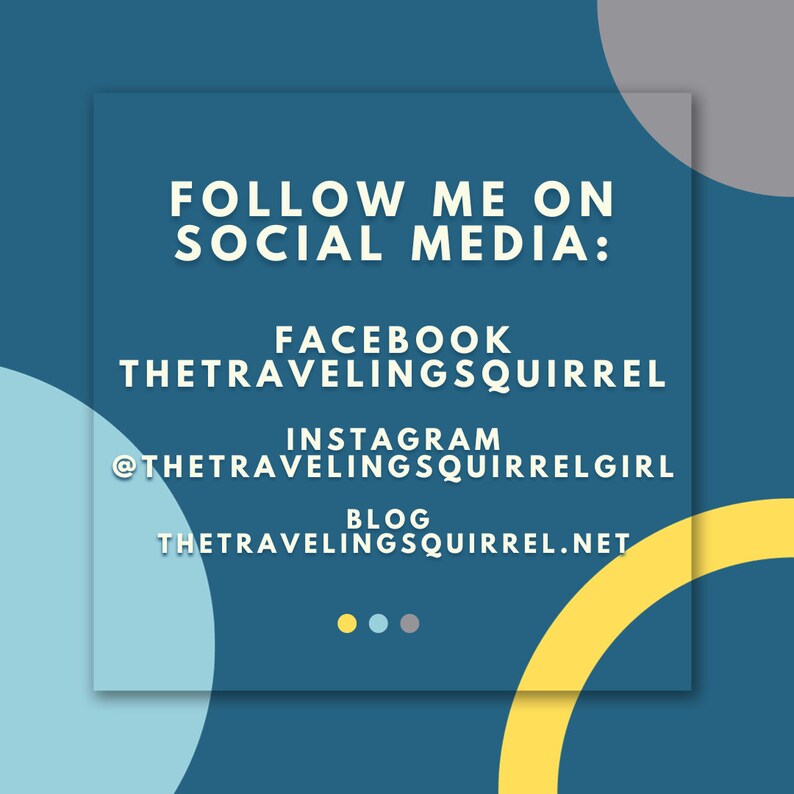May include: A square graphic with the text "FOLLOW ME ON SOCIAL MEDIA:" in white. Below are social media handles for Facebook, Instagram, and a blog, all under the name "The Traveling Squirrel". The background is blue with yellow and gray shapes.