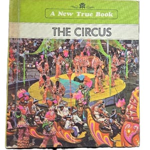 Vintage 1981 The Circus, A New True Book, Hardback 1st Edition, Wholesome Children&#39;s Book, Child&#39;s Circus Book