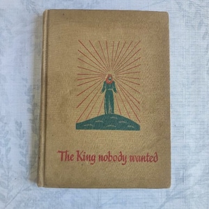 The King Nobody Wanted by Norman Langford, 1948 1st Edition w Beautiful Color Plate Illustrations, Vintage Biblical Stories, Story of Christ