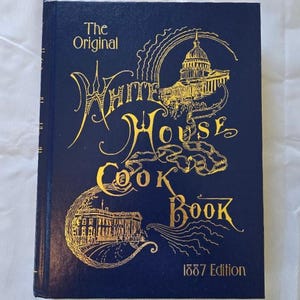 The Original White House Cook Book, 1887 Edition, 2003 Printing in New Condition, Vintage Recipes, Colonial Recipes, Foodie Gift, Chef Gift