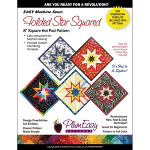 May include: A pattern for an 8-inch square hot pad, featuring a star design. The cover includes the text "Folded Star Squared" and "Easy Machine Sewn." The design possibilities are endless, with easy instructions for machine sewing and a custom interfacing template.