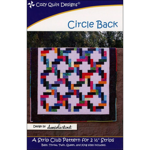 CIRCLE BACK Quilt Pattern - Daniela Stout - Cozy Quilt Designs Strip Club - Rainbow Scrappy Baby Throw Twin Queen King Circular Round Rings