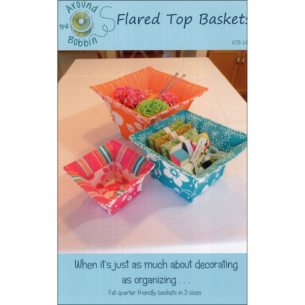 FLARED TOP BASKETS Sewing Pattern - Around The Bobbin - ATB142 - Fat Quarter Friendly Three 3 Sizes Holder Storage Organizer Boxes Square