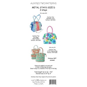 May include: Image of a white background with text and illustrations of bags. The text reads "Aunties Two Patterns, Metal Stays Size D, 2 stays." The image shows examples of bags with the stays. The total length tip to tip is 17.75 inches, and the overall size is 13 inches by 3 inches.
