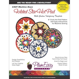 May include: A pattern for a Folded Star Hot Pad, with a custom interfacing template. The image shows five colorful, circular hot pads with star designs. The pattern includes easy instructions for machine sewing. The hot pads are 8 inches in diameter.