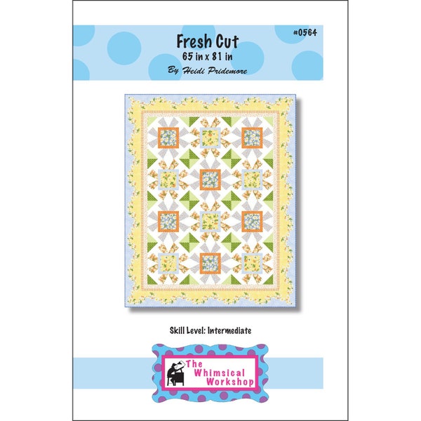 FRESH CUT Quilt Pattern - Heidi Pridemore - The Whimsical Workshop - Maywood Fresh as a Daisy Fabrics - Flower Squares Spring