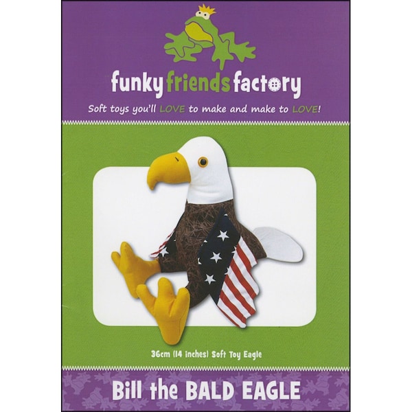 BILL the BALD EAGLE - Stuffed Animal Toy Sewing Pattern - Pauline McArthur - Funky Friends Factory - Cute Adorable