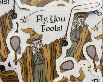Fly you Fools Sticker, Fly Fishing Art, Gandalf Sticker, Clear Vinyl Sticker, LOTR Sticker, Water Bottle Stickers
