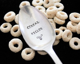 Cereal Killer -  hand stamped silverware  vintage spoon message - reused - up cycled - cereal food lover