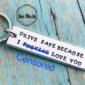 Drive safe, because i love you , i love you keychain drive safe travel driver trip travler actual wording mature purchase image 1