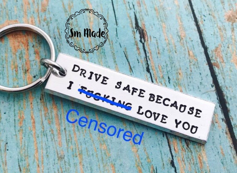 Drive safe, because i love you , i love you keychain drive safe travel driver trip travler actual wording mature purchase image 1