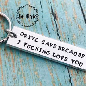 Drive safe, because i love you , i love you keychain drive safe travel driver trip travler actual wording mature purchase image 2