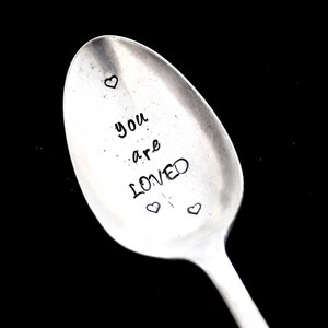 You are loved -  hand stamped  silverware vintage spoon message - reused - up cycled