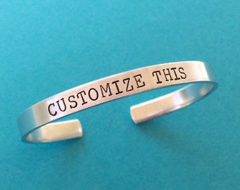 Custom BRACELET - SHIPS FAST-  Hand Stamped Bracelet Aluminum Cuff Personalized Gift You Choose Letters Custom Bracelet - 1/4" Wide -