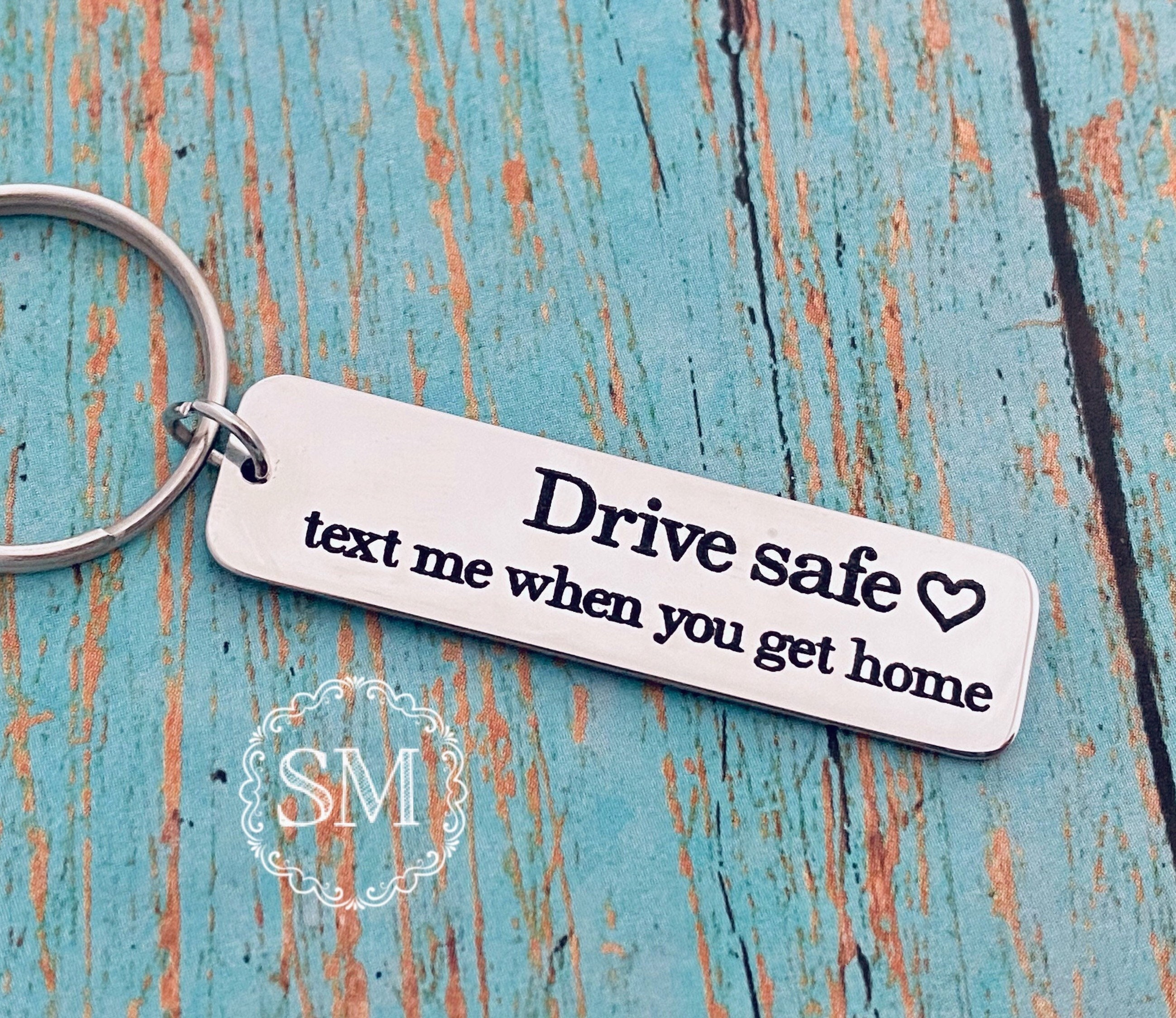 Drive safe text me when you get home with heart keychain drive safe travel driver trip loved one special gift traveler tru