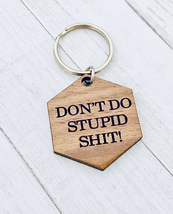 Don’t do stupid shit, love (your name here) , keychain, from mom gift, teen  gift, drive safe, be careful, be safe, safe, ride safe, stay safe