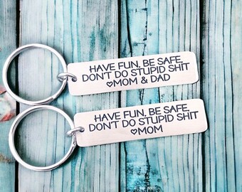 Have fun, Be safe , Don’t do stupid shit, love ( your name)  , keychain, from mom gift, teen gift, drive safe, be careful, be safe