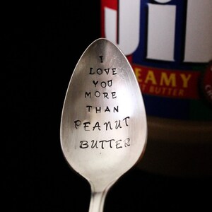 I love you more than peanut butter spoon -  hand stamped  hand stamped silverware vintage spoon message - I love you