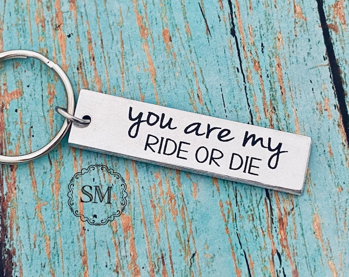You are my Ride or Die keychain - travel - driving - racer - cars - motorcycle - rider - adventure - fun gift - keychain gift - friends