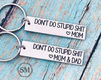 Don’t do stupid shit, love ( your name)  , keychain, from mom gift, teen gift, drive safe, be careful, be safe, safe, ride safe, stay safe