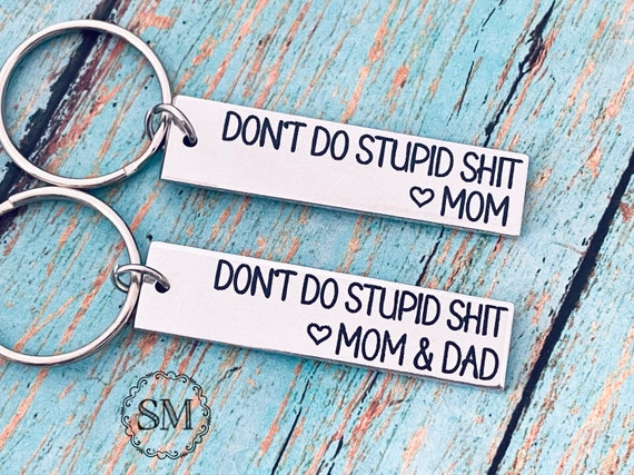 Dont Do Stupid Shit Keychain Stainless Steel Keyring Love Mom Love Dad  Love Mom & Dad Gift For Son Daughter