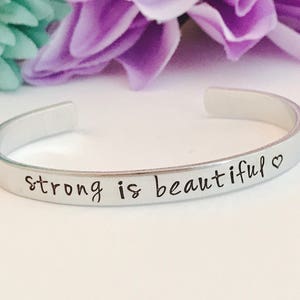 Strong is beautiful , inspirational cuff bracelet inspirational stamped message  - Hand stamped Bracelet , friend, working hard, graduate,