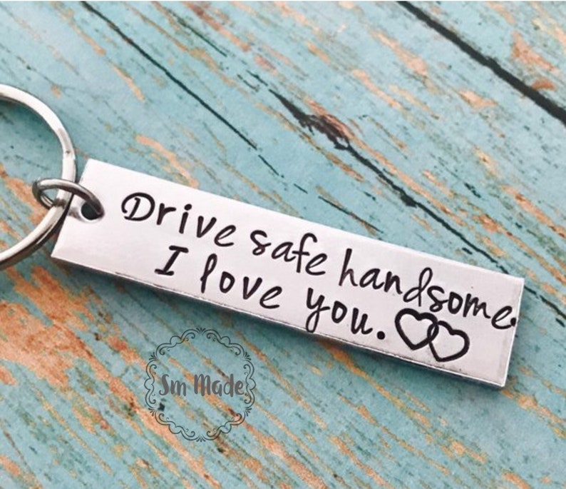 Drive safe handsome I love you keychain drive safe Etsy