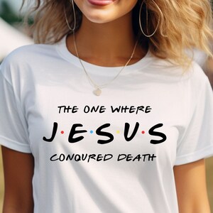 The One Where, Friends, Jesus Clothes, Jesus Shirt, Jesus Crewneck, Faith Tee Women, Jesus Apparel, Faith Based Tshirts, Friends Gift