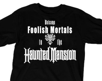 Welcome Foolish Mortals to the Haunted Mansion Adult T-Shirt from Disney Haunted Mansion - I'm Your Ghost Host - 999 Happy Haunts