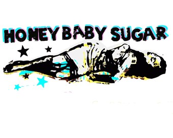 May include: A black and white graphic design with the text "HONEY BABY SUGAR" in pink and blue letters. The design features a silhouette of a person lying down with stars and other graphic elements.