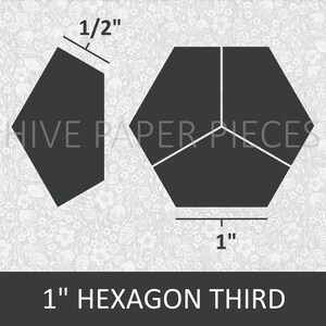 May include: A black and white diagram showing how to cut a 1-inch hexagon into thirds. The diagram shows a 1-inch hexagon and a 1/2-inch hexagon. The text "1" inch hexagon third" is below the diagram.