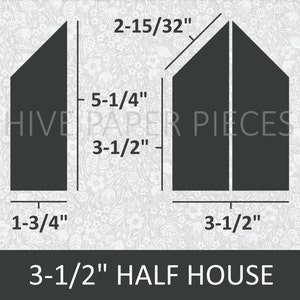 May include: Dark gray paper house pieces with dimensions labeled in inches. The pieces are 3-1/2" wide, 5-1/4" tall, and 2-15/32" across the top. The text "HIVE PAPER PIECES" is visible. The bottom of the image reads "3-1/2" HALF HOUSE".