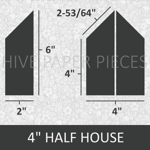 May include: Two black paper house shapes with dimensions labeled in inches. One is a half house, 4 inches wide and 6 inches tall. The other is a full house shape. The text "HIVE PAPER PIECES" and "4" HALF HOUSE" are also visible.