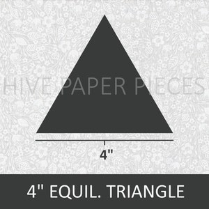 May include: A black 4-inch equilateral triangle on a white background with a floral pattern. The text "HIVE PAPER PIECES" is visible above the triangle. The text "4" inch is below the triangle.