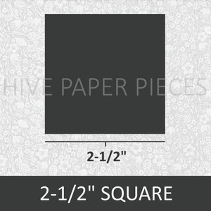 May include: A white background with a floral pattern. A black square with the text "Hive Paper Pieces" is in the center of the image. The square is 2-1/2 inches wide. The text "2-1/2" Square" is below the square.