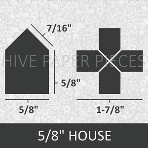 May include: A black and white diagram showing the dimensions of a 5/8 inch house paper piece. The house is shaped like a simple house with a pointed roof. The diagram also shows the dimensions of a 5/8 inch cross paper piece. The text "HIVE PAPER PIECES" is visible in the image.