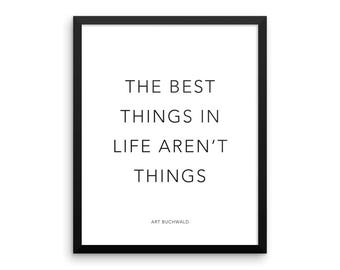 The Best Things in Life Aren’t Things Print, Minimalist Poster, Art Buchwald  Quote, Typography Art, Modern Minimal Art - Instant Download
