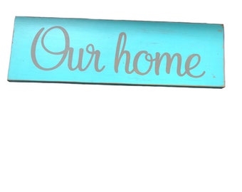 Our Home Sign - hand painted sign - wooden sign - rustic sign - decorative sign - bridal gift - wedding gift - bridal shower gift
