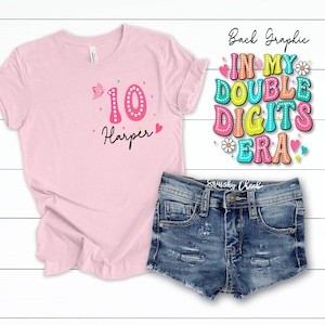 In My Double Digits Era Tee, 10th Birthday, Custom Birthday Girl Shirt Any Name And Age