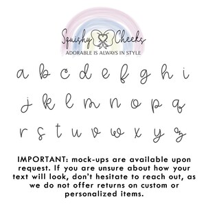 May include: A handwritten alphabet in a cursive font. The letters are written in black ink on a white background. The text "Squishy Cheeks" is at the top of the image, with the tagline "Adorable is always in style". The text at the bottom of the image reads: "IMPORTANT: mock-ups are available upon request. If you are unsure about how your text will look, don't hesitate to reach out, as we do not offer returns on custom or personalized items."
